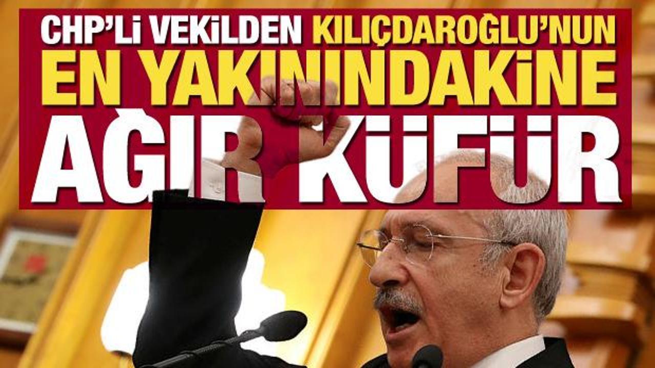 CHP'li vekilden Kılıçdaroğlu'nun sağ koluna ağır küfür iddiası!