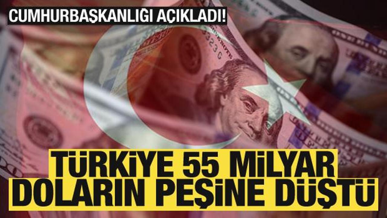 Cumhurbaşkanlığı duyurdu! Türkiye 55 milyar doların peşine düştü