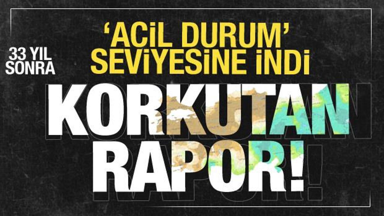 Korkutan rapor! 'Acil durum' seviyesine indi...33 yıldır böylesi görülmedi