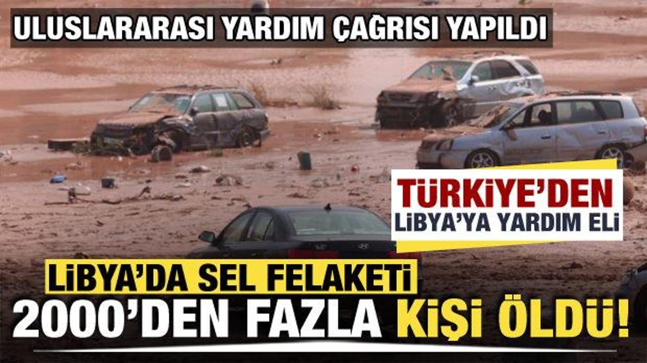 Libya'da sel felaketi: &Ouml;lenlerin sayısı 2 bini ge&ccedil;ti