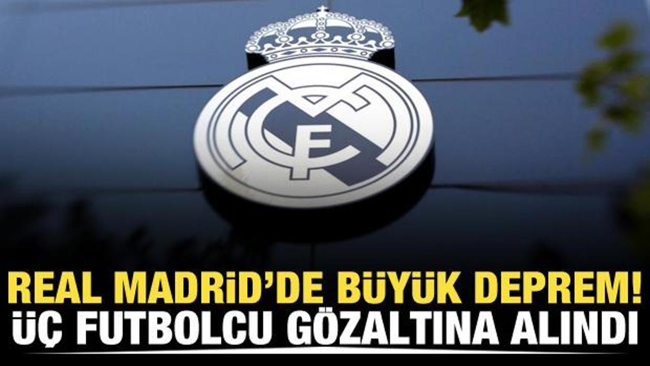 Real Madrid'de b&uuml;y&uuml;k deprem! &Uuml;&ccedil; futbolcu g&ouml;zaltına alındı