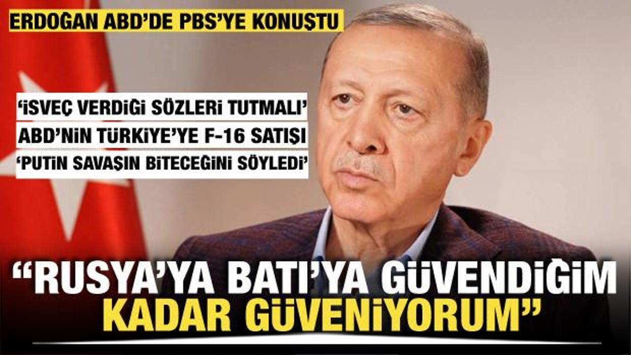 Cumhurbaşkanı Erdoğan: Rusya'ya Batı'ya güvendiğim kadar güveniyorum