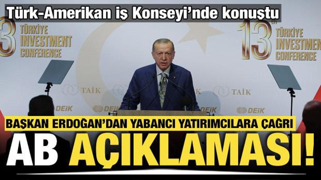 Cumhurbaşkanı Erdoğan'dan yabancı yatırımcılara çağrı ve AB açıklaması