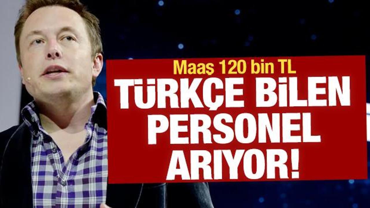 Elon Musk, 120 bin TL maaşla Türkçe bilen personel arıyor