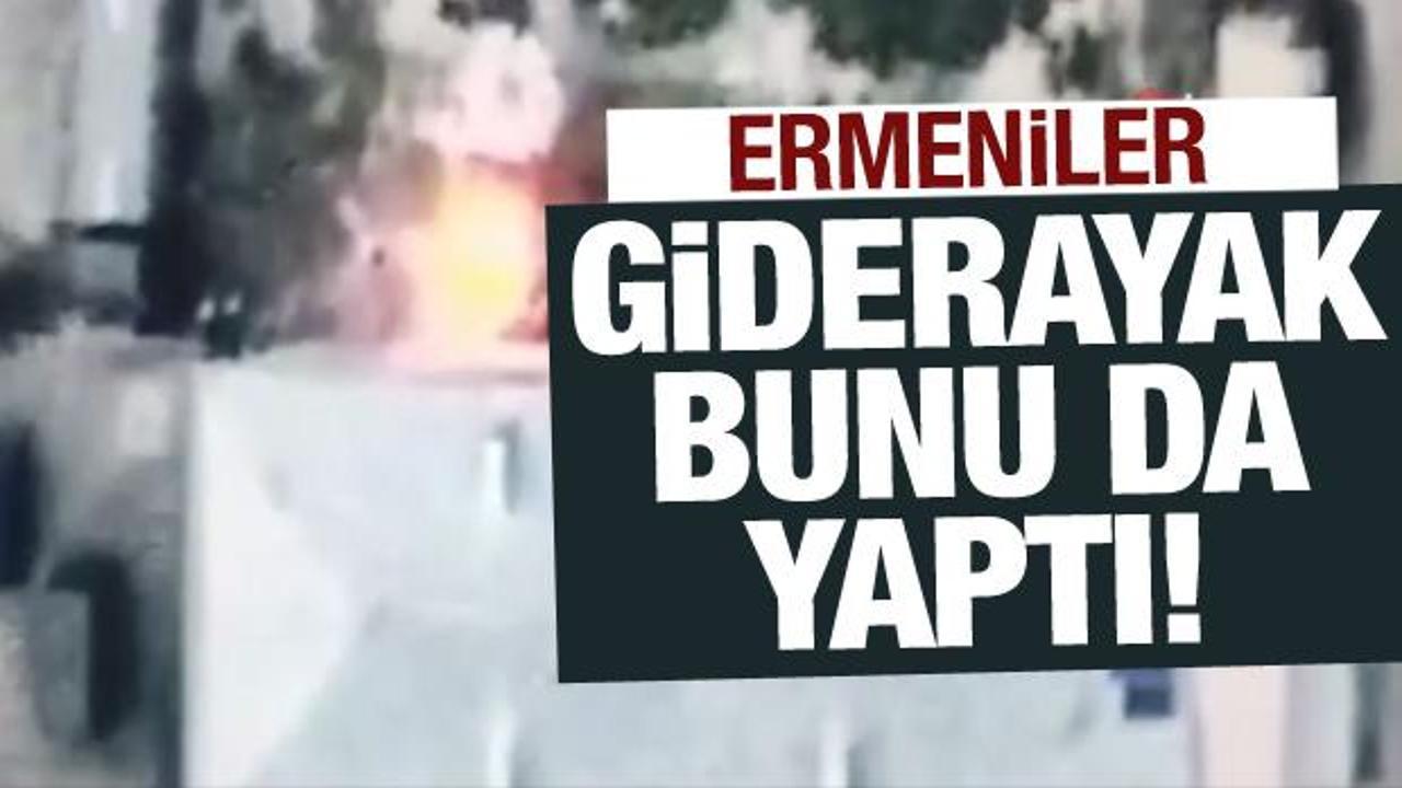 Ermeniler giderayak bunu da yaptı! İHA'lar g&ouml;r&uuml;nt&uuml;ledi