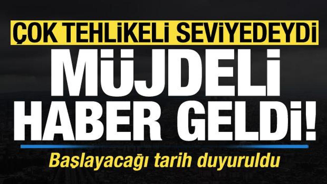 Son dakika: Meteoroloji'den m&uuml;jdeli haber geldi! &Ccedil;ok tehlikeli seviyedeydi, tarih verildi!