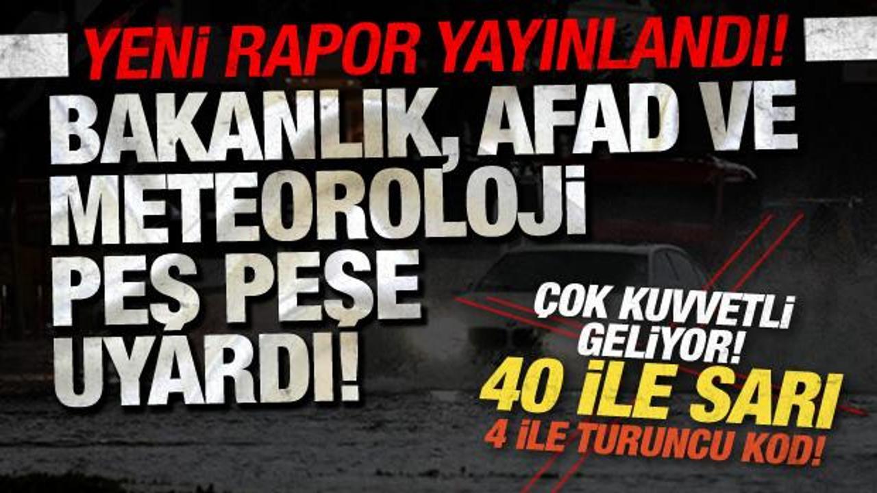 Bakanlık, Meteoroloji ve AFAD peş peşe duyurdu! 40 ile sarı, 4 ile turuncu kodlu uyarı...