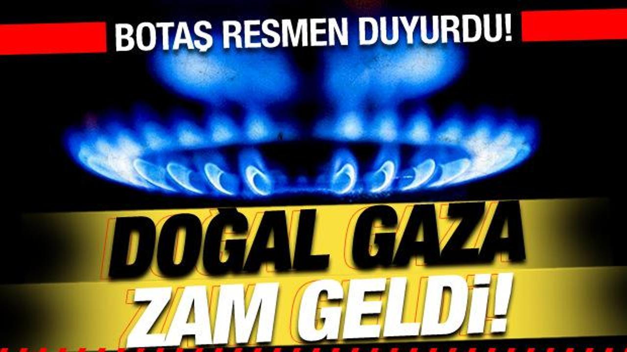 BOTAŞ resmen duyurdu! Doğal gaza zam geldi!