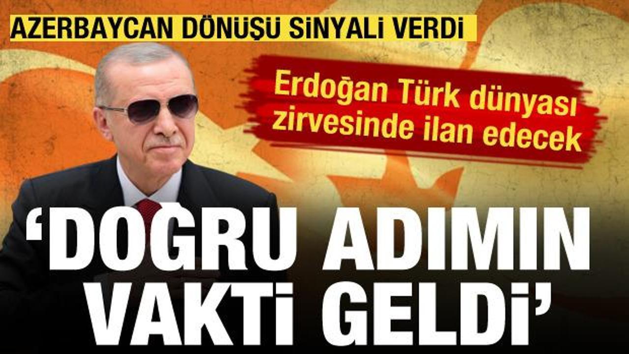 Erdoğan Azerbaycan d&ouml;n&uuml;ş&uuml; sinyali verdi: T&uuml;rk d&uuml;nyası zirvesinde ilan edecek 
