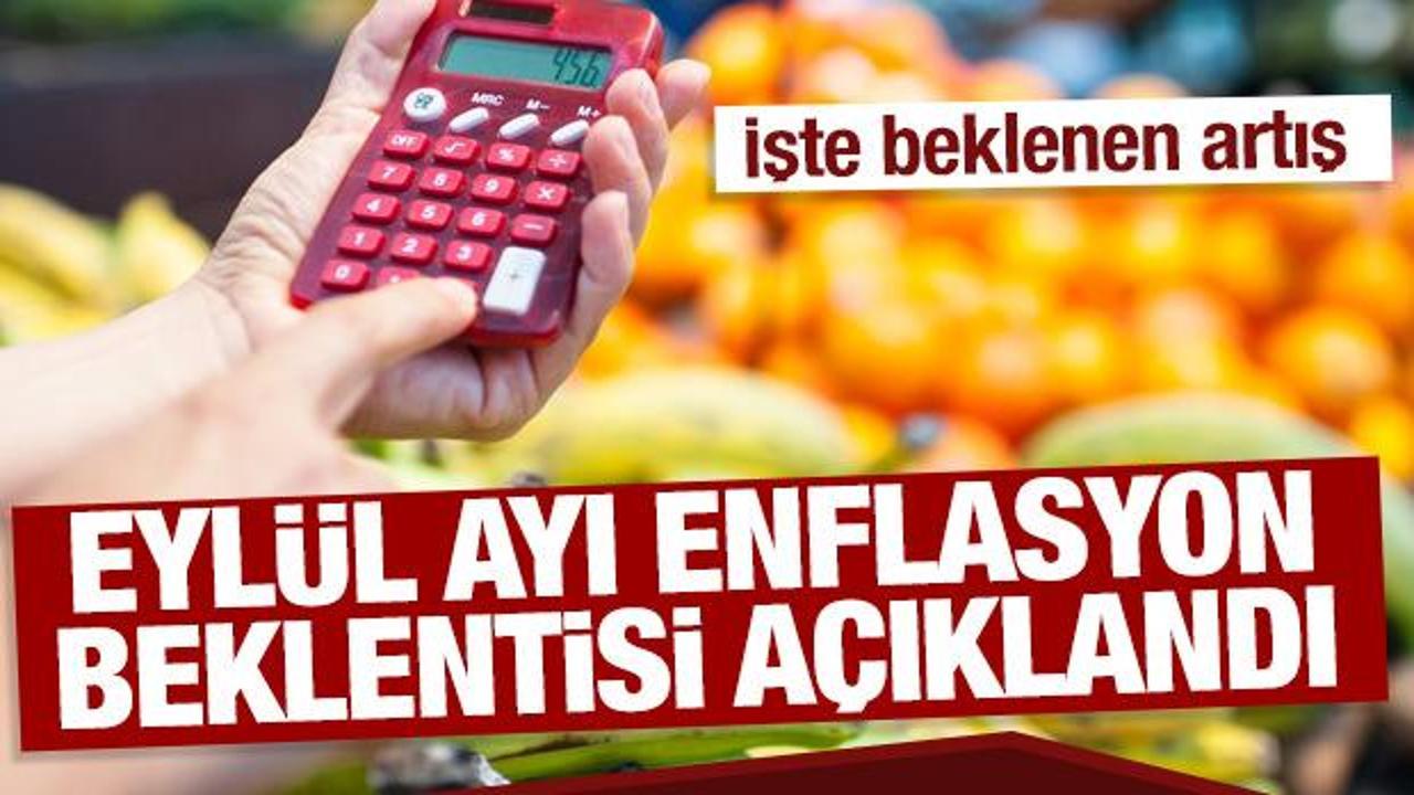 Eyl&uuml;l ayı enflasyon beklentisi a&ccedil;ıklandı