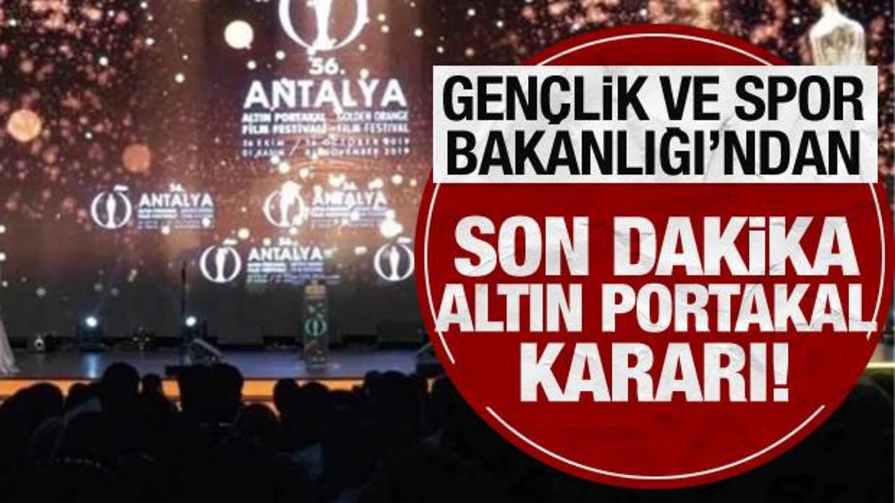 Gençlik ve Spor Bakanlığı'ndan son dakika Altın Portakal kararı!