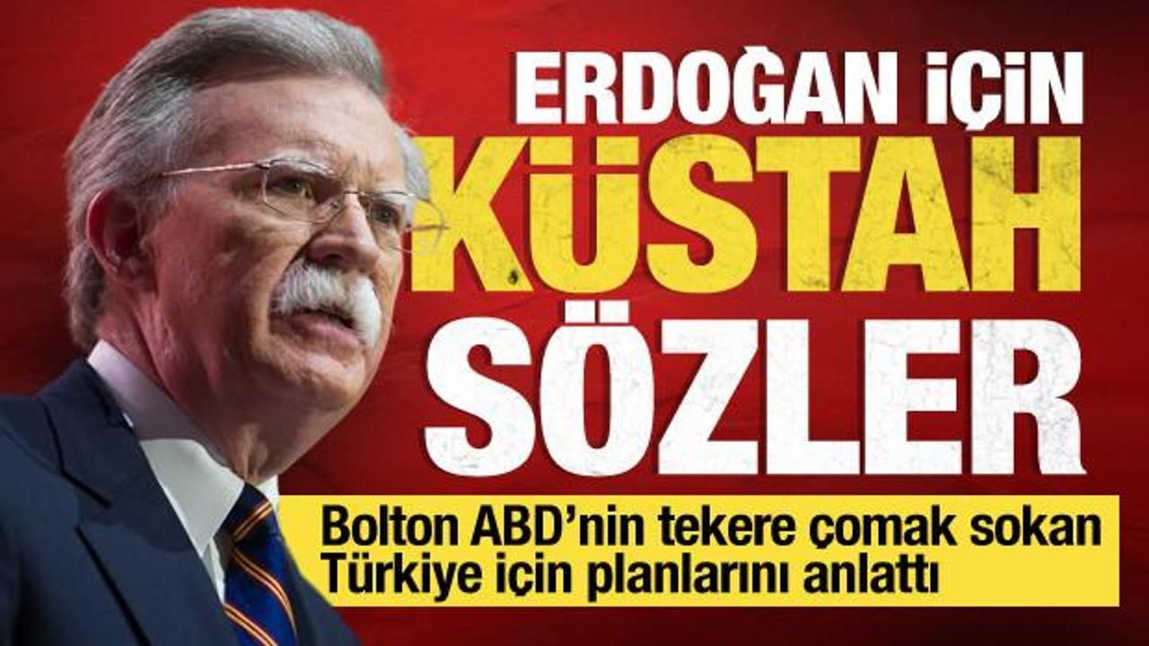 John Bolton'dan Cumhurbaşkanı Erdoğan için küstah sözler! Yine Türkiye'yi hedef aldı