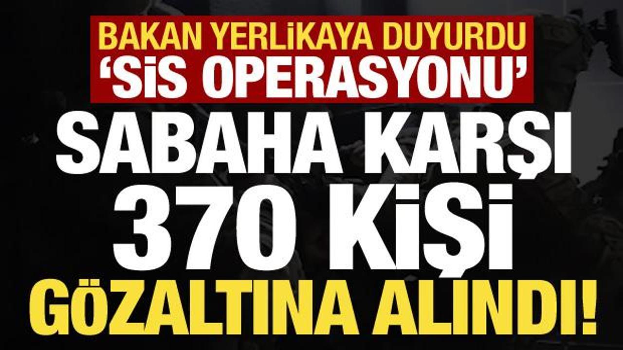 Son dakika... Bakan Yerlikaya duyurdu: Sabaha karşı 370 kişi g&ouml;zaltına alındı!