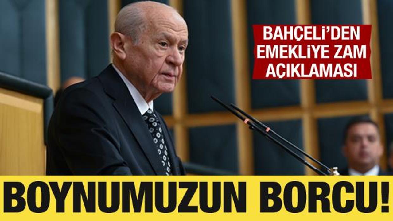 Bah&ccedil;eli'den emekliye zam a&ccedil;ıklaması: Boynumuzun borcudur!