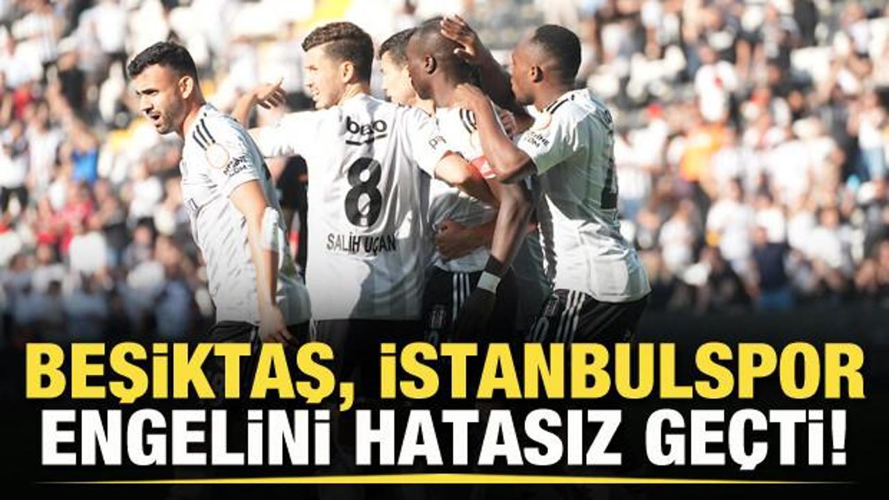 Beşiktaş 2-0 Istanbulspor Maç Özeti