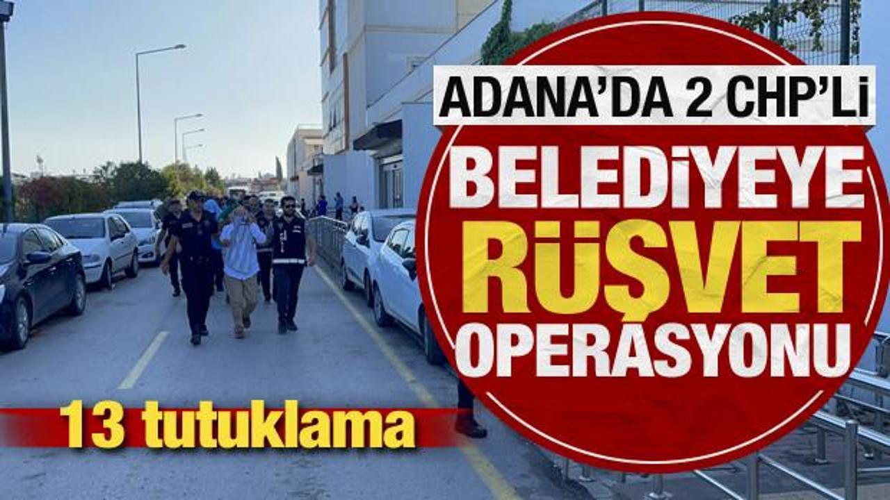 CHP'li Seyhan ve Çukurova belediyelerine rüşvet operasyonu! 13 tutuklama
