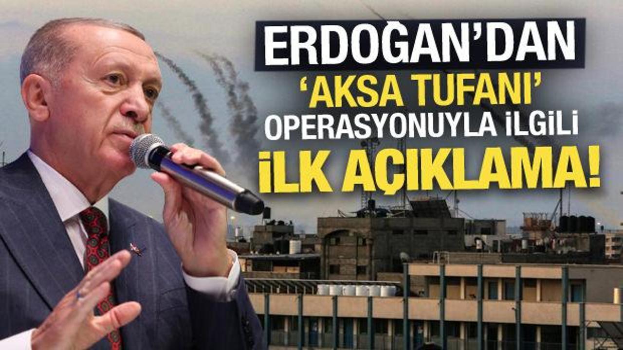 Erdoğan'dan 'Aksa Tufanı' operasyonuyla ilgili ilk açıklama!