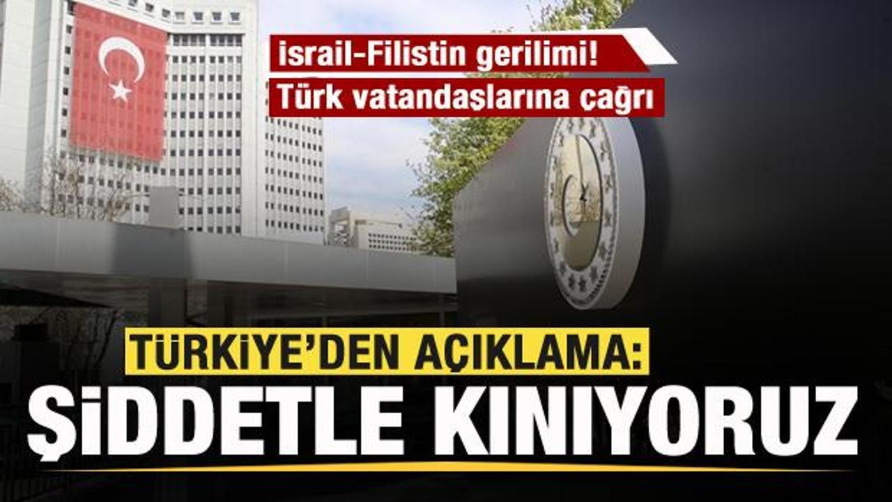 İsrail-Filistin gerilimi! Türkiye'den son dakika açıklaması