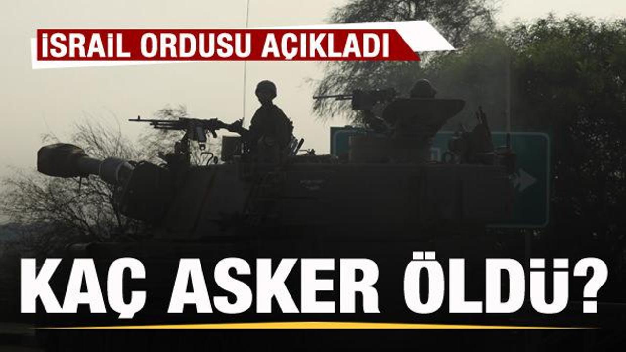 İsrail ordusu son rakamı a&ccedil;ıkladı! Ka&ccedil; asker &ouml;ld&uuml;?