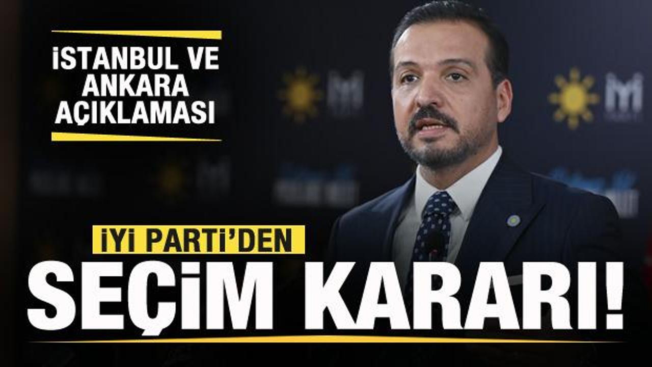 İYİ Parti'den İstanbul ve Ankara a&ccedil;ıklaması! Yeni se&ccedil;im kararı
