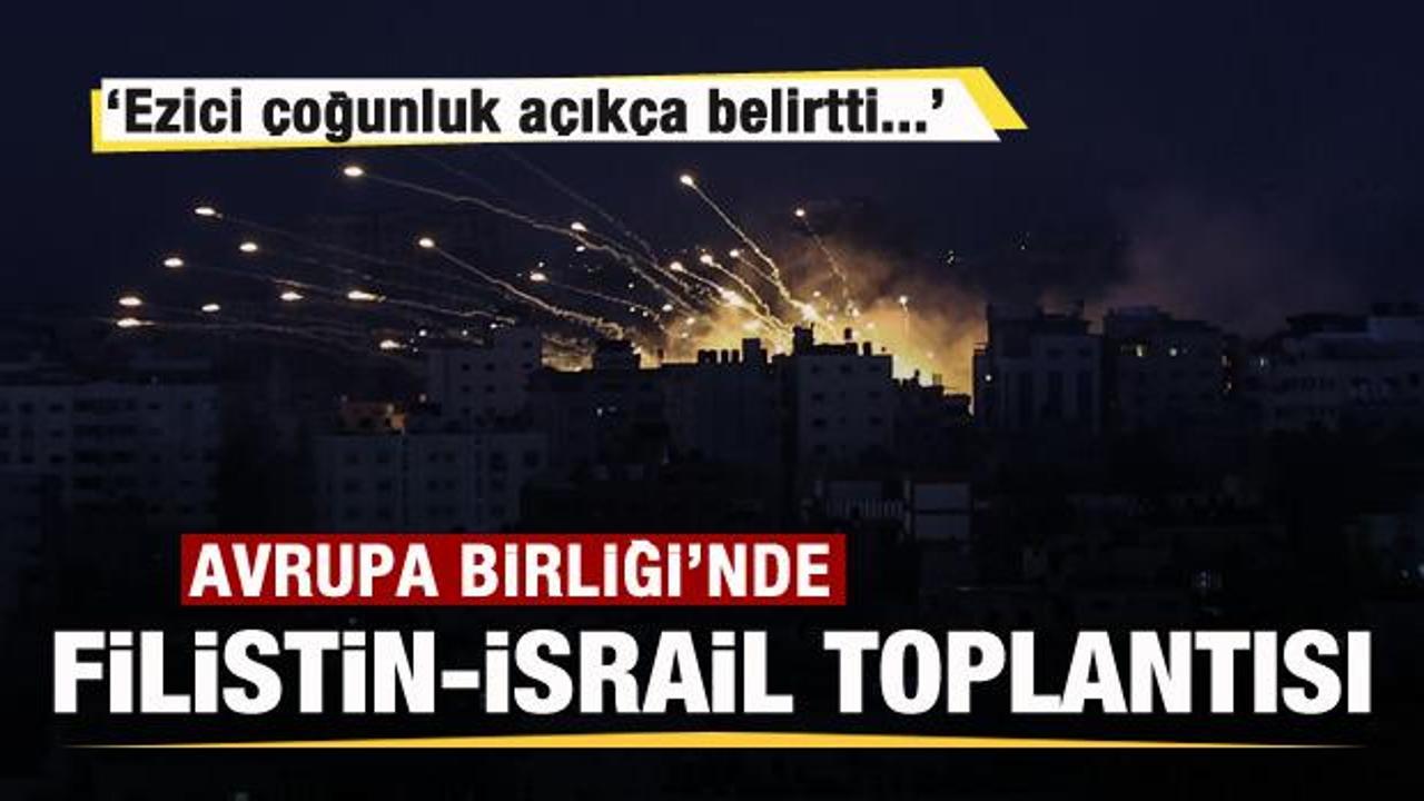 AB'de Filistin-İsrail toplantısı! Ezici &ccedil;oğunluk a&ccedil;ık&ccedil;a belirtti