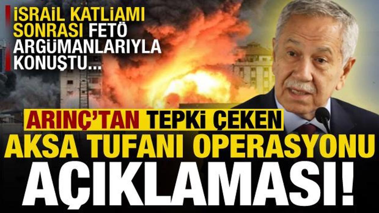 'Aksa Tufanı' operasyonu ile ilgili Bülent Arınç'tan tepki çeken çıkış!