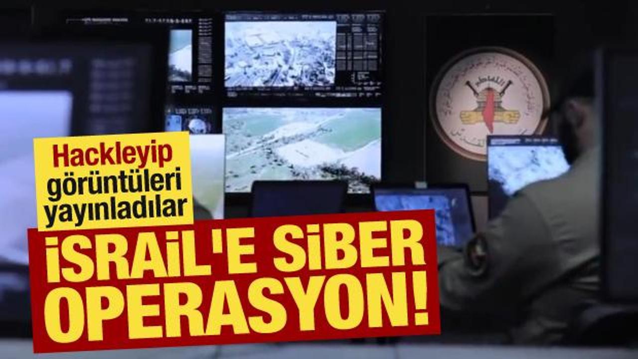 İsrail'e siber operasyon! Hackleyip görüntüleri yayınladılar