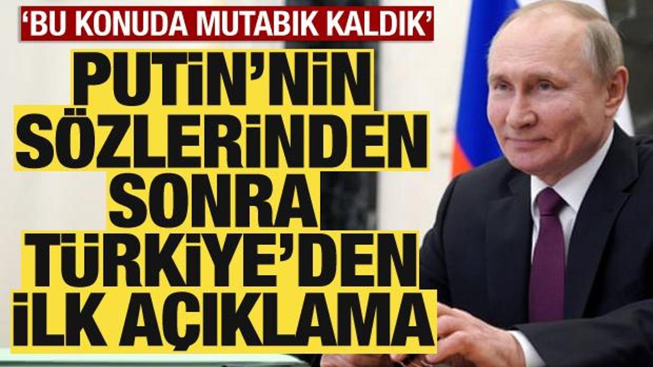Putin'in s&ouml;zlerinden sonra T&uuml;rkiye'den ilk a&ccedil;ıklama: 'Mutabık kaldık'