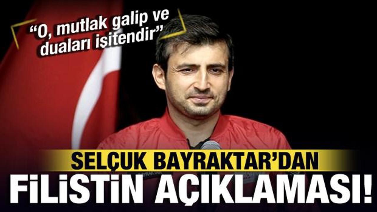 Sel&ccedil;uk Bayraktar'dan Filistin mesajı: O, mutlak galip ve duaları işitendir