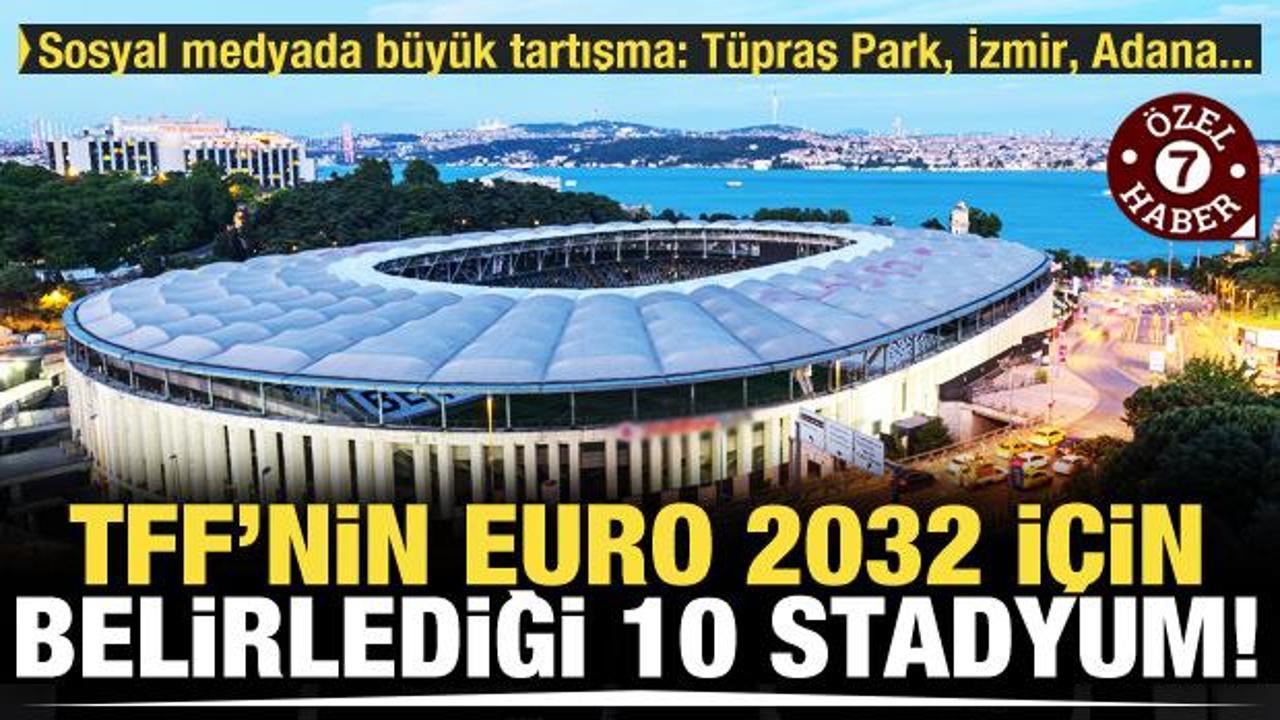 TFF'nin, EURO 2032 i&ccedil;in belirlediği 10 stadyum!