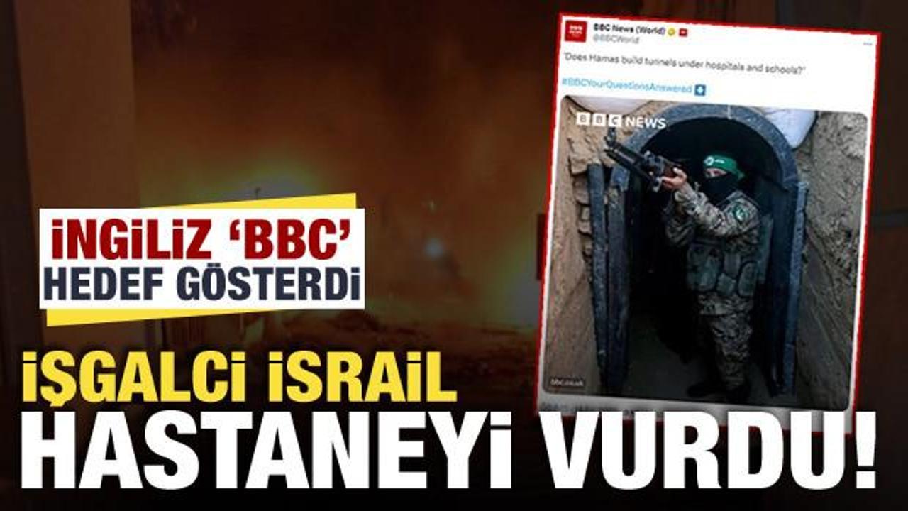 BBC hedef gösterdi İsrail hastane vurdu! Hastane saldırısında "BBC" şüphesi