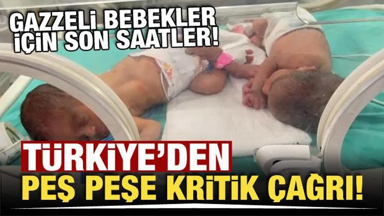 Gazze'deki hastanelerde 130 bebek &ouml;l&uuml;m tehdidi altında! T&uuml;rkiye'den peş peşe kritik &ccedil;ağrı