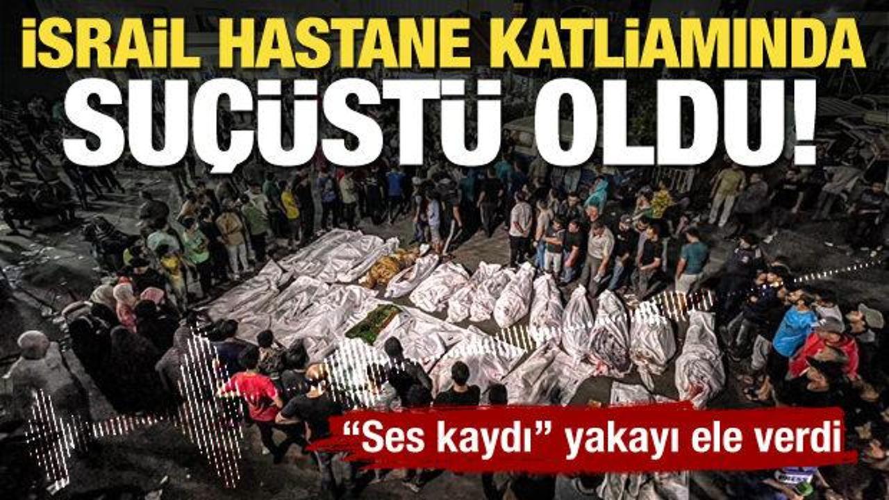İsrail hastane saldırısında suçüstü oldu! Yayınladıkları ses kaydı sahte çıktı