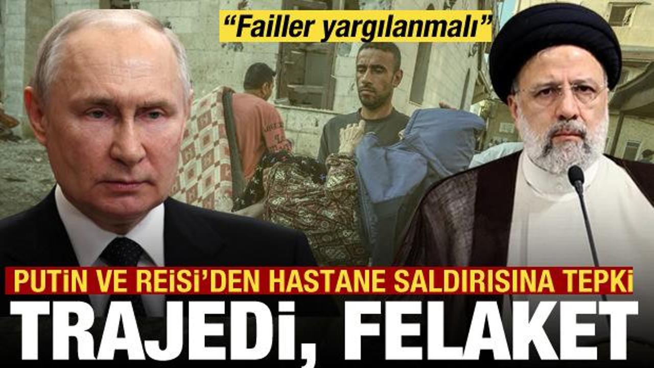 Putin ve Reisi'den hastane saldırısına tepki