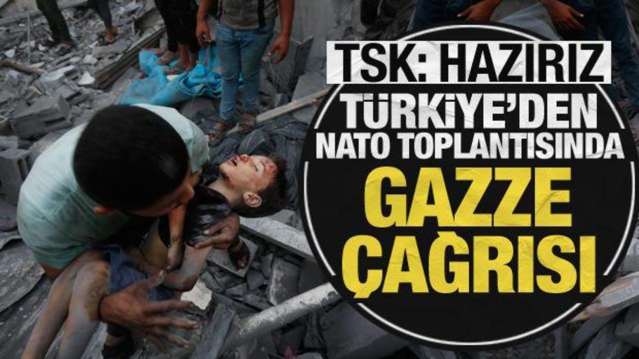 Son dakika haberi: Türkiye'den NATO'da Gazze çağrısı, TSK'dan "hazırız" mesajı!