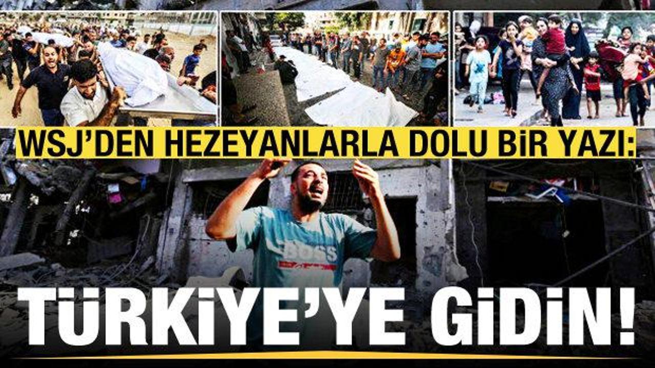 WSJ'den hezeyanlarla dolu bir yazı: Gazzeliler Türkiye'ye gitmeli