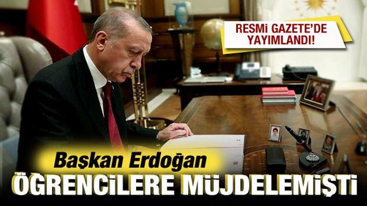 Cumhurbaşkanı Erdoğan, öğrencilere müjdelemişti! Resmi Gazete'de yayımlandı!