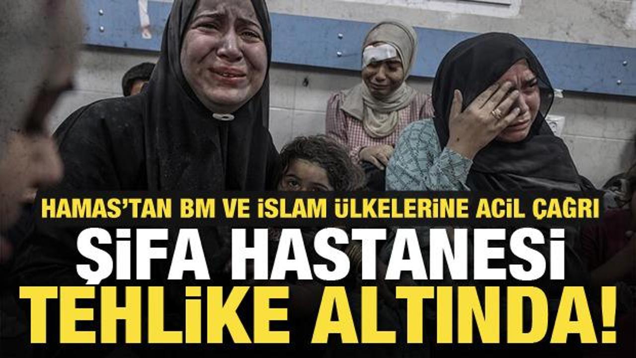 İsrail Şifa Hastanesi'ni hedef gösterdi! Hamas'tan BM ve İslam ülkelerine çağrı