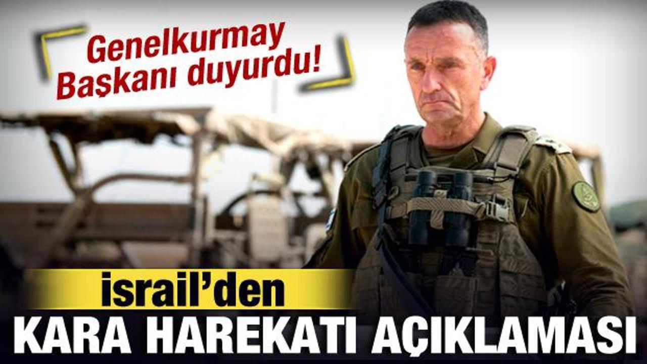 İsrail'den son dakika kara harekatı a&ccedil;ıklaması! Genelkurmay Başkanı duyurdu!