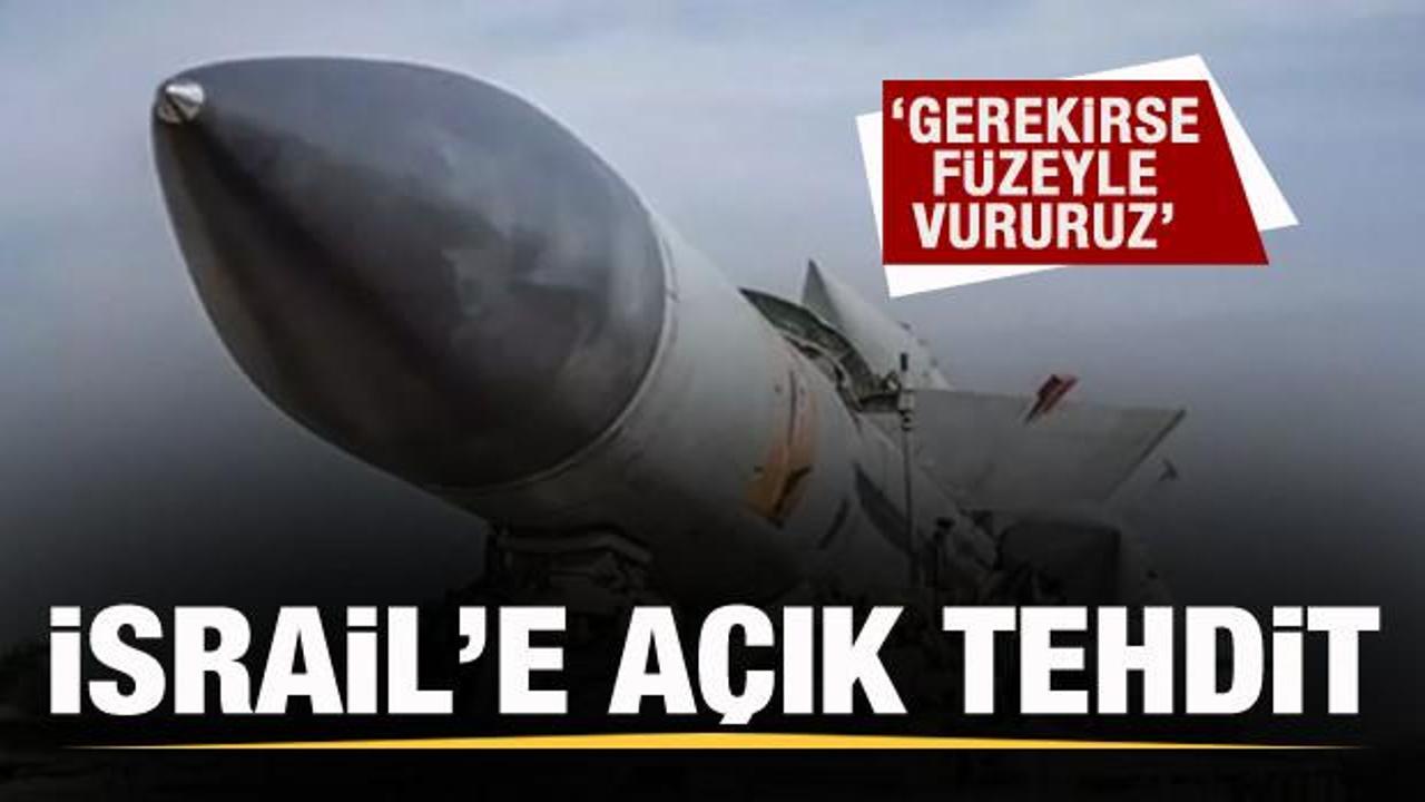 İsrail'e a&ccedil;ık tehdit: Gerekirse f&uuml;ze atacağız