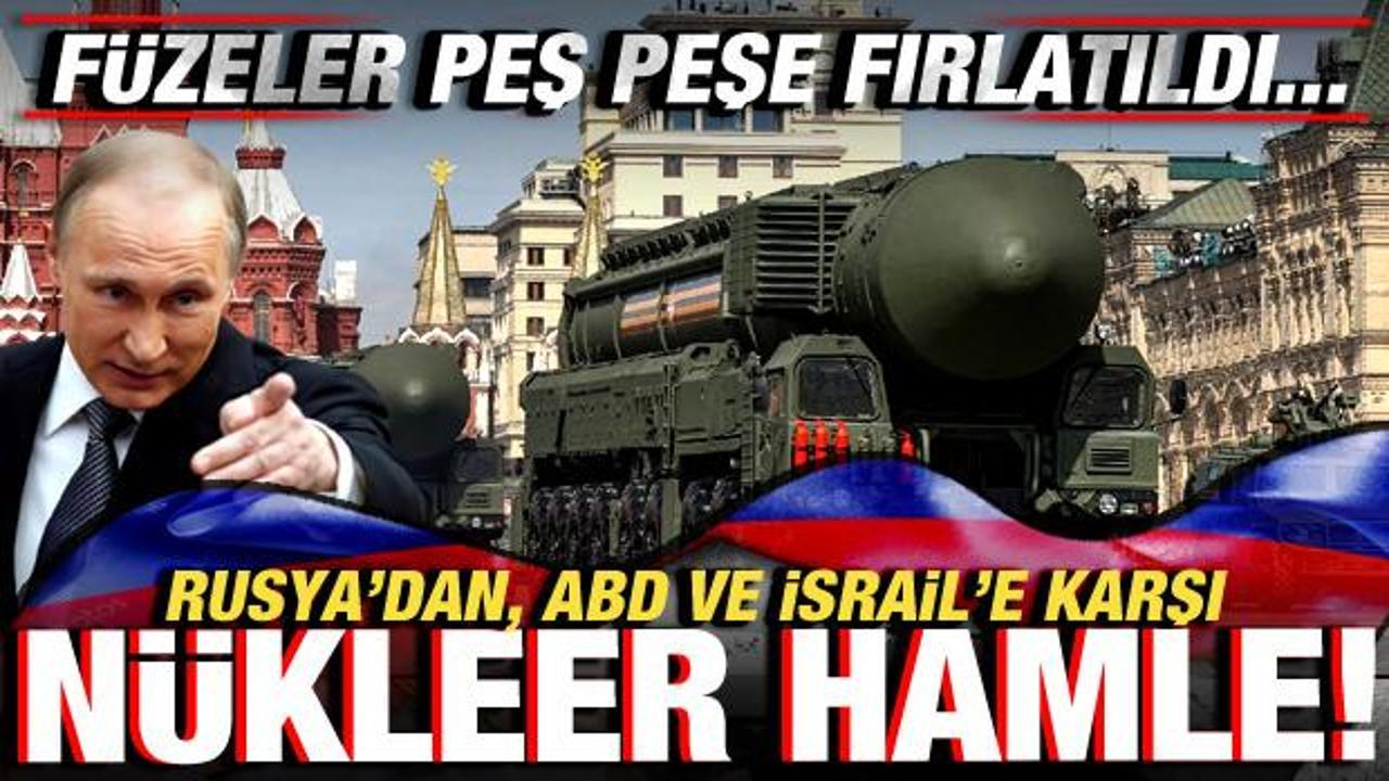 Rusya'dan, ABD ve İsrail'e karşı nükleer hamle! Füzeler peş peşe fırlatıldı!