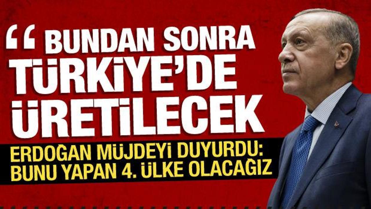 Cumhurbaşkanı Erdoğan a&ccedil;ıkladı: Artık T&uuml;rkiye'de &uuml;retilecek
