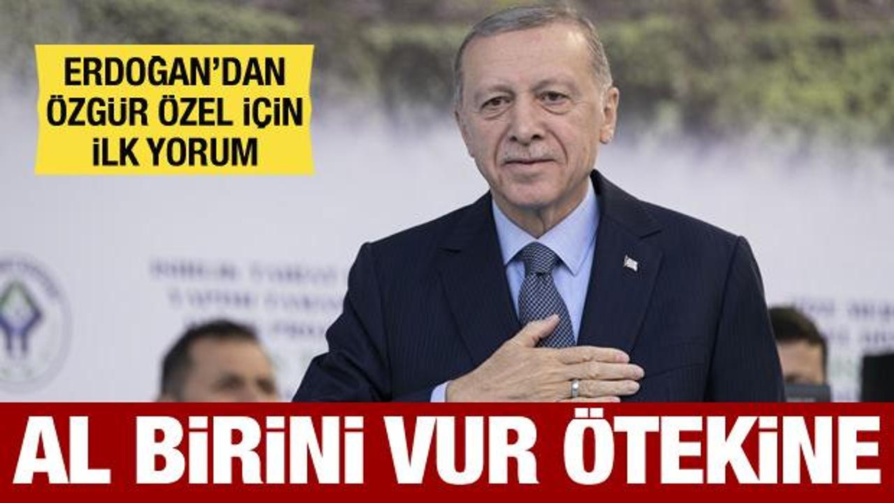 Cumhurbaşkanı Erdoğan'dan Özgür Özel için ilk yorum