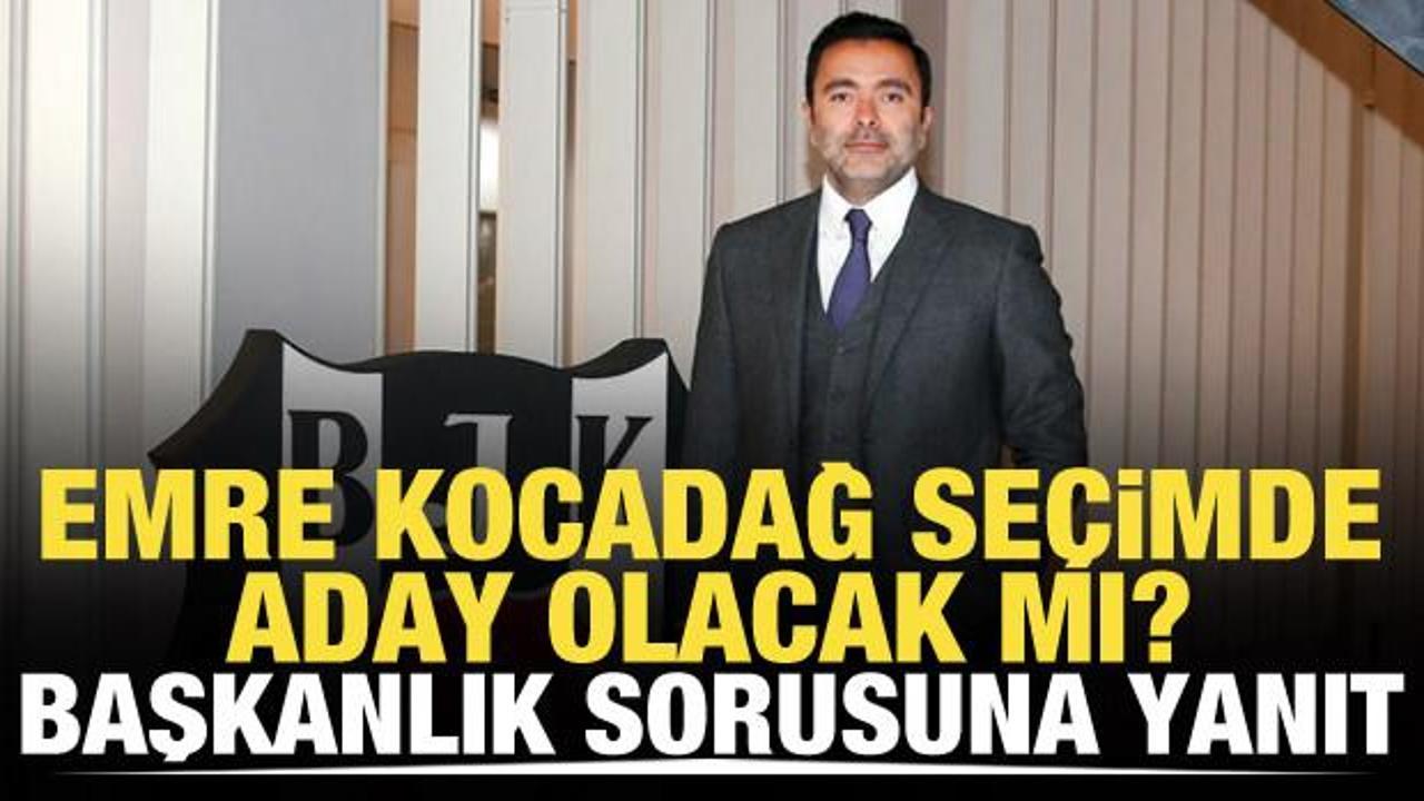 Emre Kocadağ aday olacak mı? Başkanlık sorusuna net yanıt
