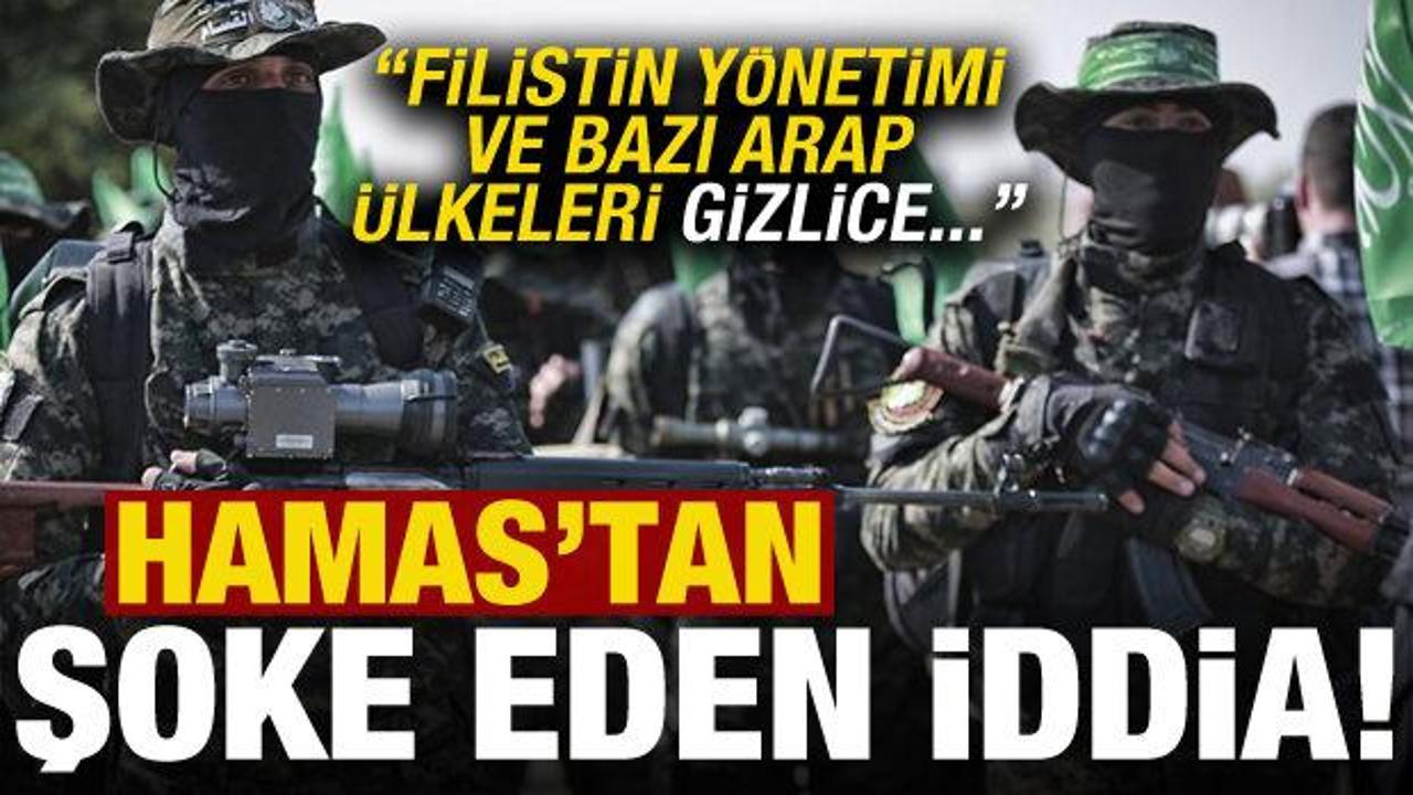 Hamas'tan Filistin y&ouml;netimi ve Arap &uuml;lkeleriyle ilgili şoke eden iddia!