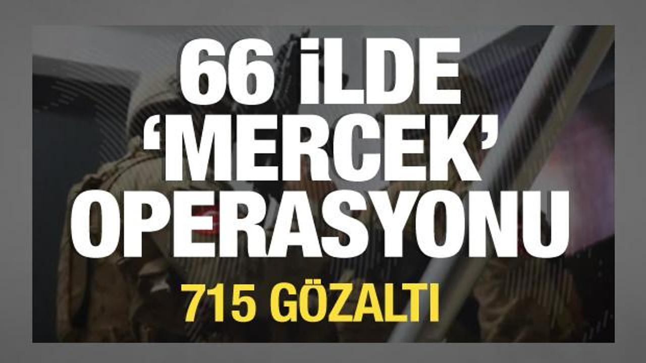 66 ilde 'Mercek' operasyonu: 715 kişi g&ouml;zaltında