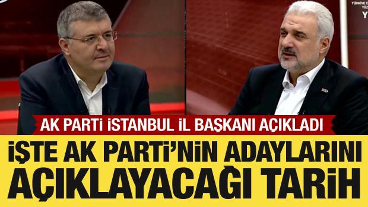 AK Parti İstanbul İl Başkanı Kabaktepe adaylar i&ccedil;in tarih verdi