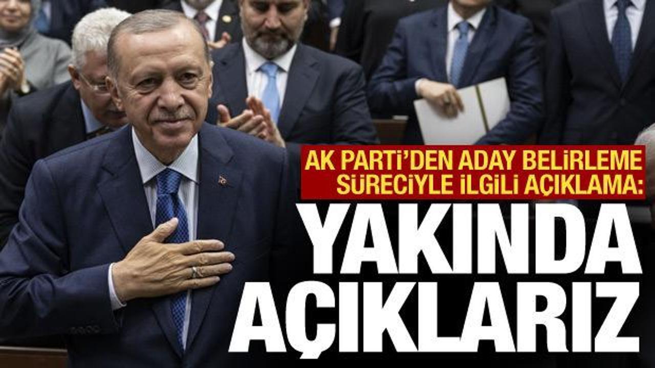 AK Parti'den aday açıklaması: Yakında açıklayacağız