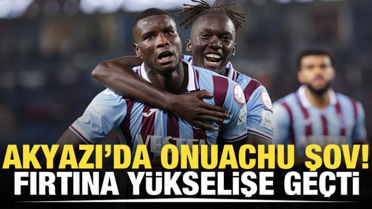 Akyazı'da Onuachu şov! Trabzonspor y&uuml;kselişe ge&ccedil;ti