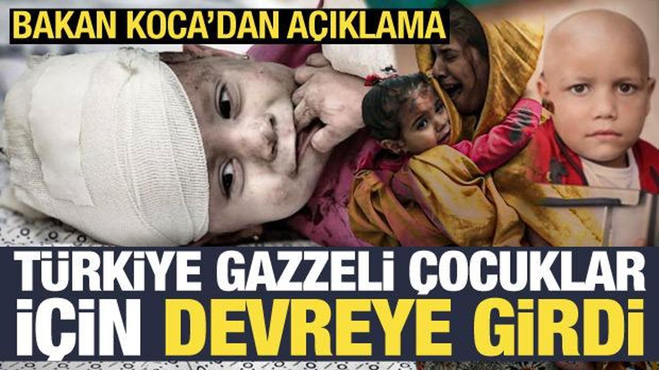 Bakan Koca açıkladı: Gazzeli kanser hastası çocuklar Türkiye'ye getirilecek